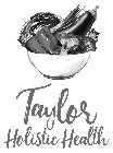 TAYLOR HOLISTIC HEALTH