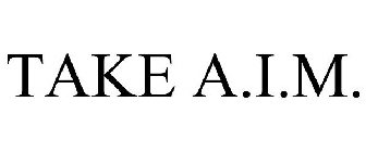 TAKE A.I.M.