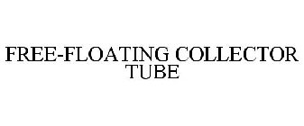 FREE-FLOATING COLLECTOR TUBE