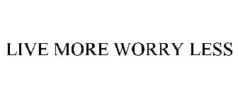 LIVE MORE WORRY LESS