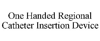 ONE HANDED REGIONAL CATHETER INSERTION DEVICE