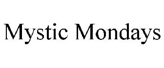 MYSTIC MONDAYS
