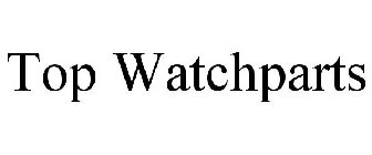 TOP WATCHPARTS