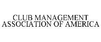 CLUB MANAGEMENT ASSOCIATION OF AMERICA