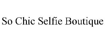 SO CHIC SELFIE BOUTIQUE