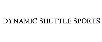 DYNAMIC SHUTTLE SPORTS