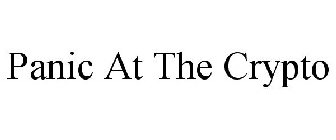 PANIC AT THE CRYPTO