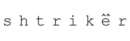 SHTRIKER AND 2 CARETS ABOVE THE LETTER E