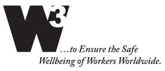 W3...TO ENSURE THE SAFE WELLBEING OF WORKERS WORLDWIDE.KERS WORLDWIDE.