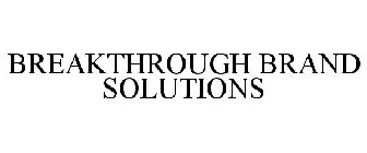 BREAKTHROUGH BRAND SOLUTIONS