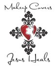 MAKEUP COVERS JESUS HEALS