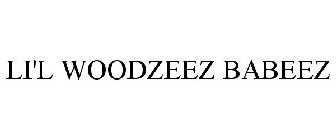 LI'L WOODZEEZ BABEEZ