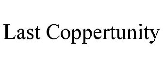 LAST COPPERTUNITY