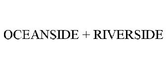 OCEANSIDE + RIVERSIDE