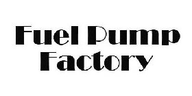 FUEL PUMP FACTORY