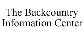 THE BACKCOUNTRY INFORMATION CENTER