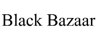 BLACK BAZAAR