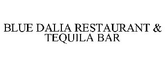 BLUE DALIA RESTAURANT & TEQUILA BAR