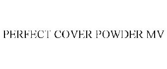 PERFECT COVER POWDER MV