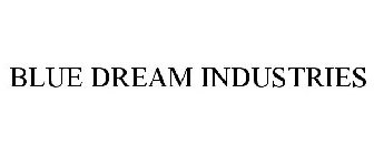 BLUE DREAM INDUSTRIES