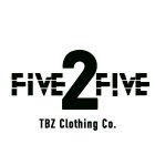 FIVE 2 FIVE TBZ CLOTHING CO