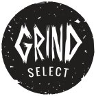 GRIND SELECT