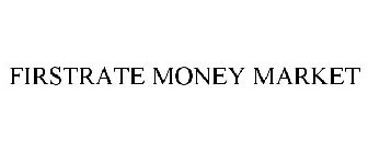 FIRSTRATE MONEY MARKET