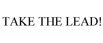 TAKE THE LEAD!