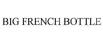 BIG FRENCH BOTTLE