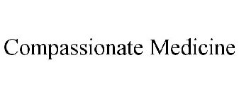 COMPASSIONATE MEDICINE