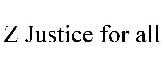 Z JUSTICE FOR ALL