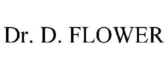 DR. D. FLOWER