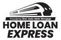 POWERED BY FIRST STATE BANK MORTGAGE HOME LOAN EXPRESS