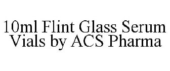 10ML FLINT GLASS SERUM VIALS BY ACS PHARMA