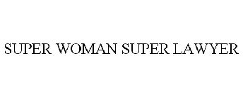 SUPER WOMAN SUPER LAWYER