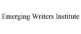 EMERGING WRITERS INSTITUTE