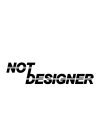 NOT DESIGNER