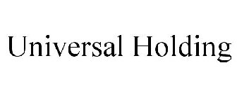 UNIVERSAL HOLDING