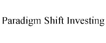 PARADIGM SHIFT INVESTING