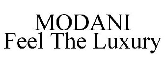 MODANI FEEL THE LUXURY