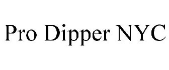 PRO DIPPER NYC