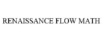 RENAISSANCE FLOW MATH