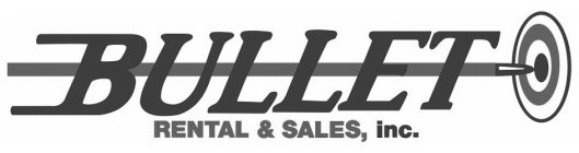 BULLET RENTAL & SALES, INC.