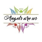 ANGELS ARE US