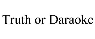 TRUTH OR DARAOKE