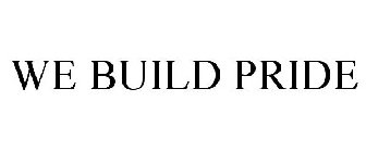 WE BUILD PRIDE