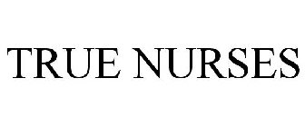 TRUE NURSES