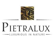 PL PIETRALUX LUXURIOUS IN NATURE
