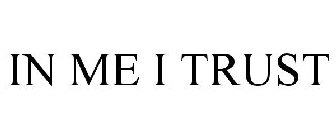 IN ME I TRUST
