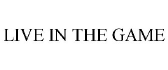 LIVE IN THE GAME